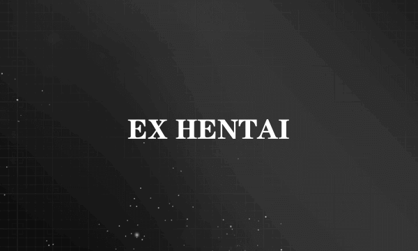 EX HENTAI