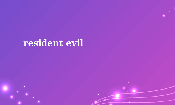 resident evil