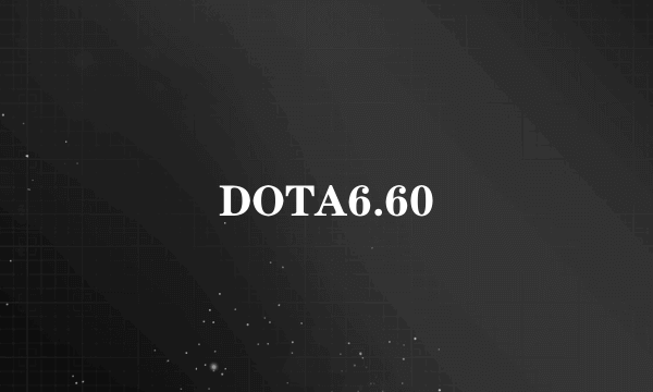 DOTA6.60