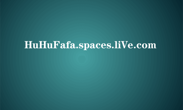 HuHuFafa.spaces.liVe.com