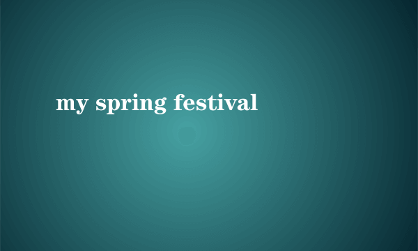 my spring festival