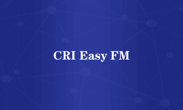 CRI Easy FM