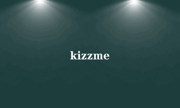 kizzme