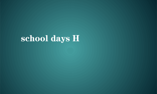 school days H