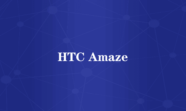 HTC Amaze