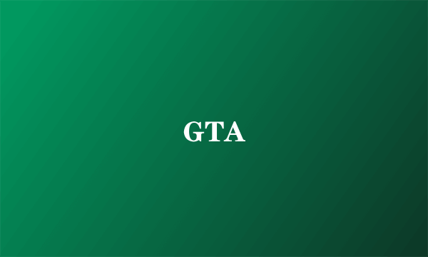 GTA