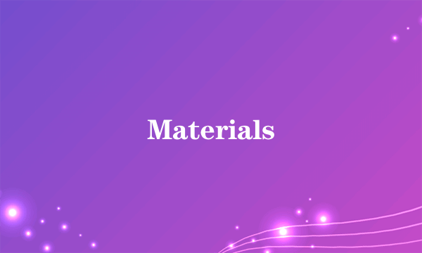 Materials