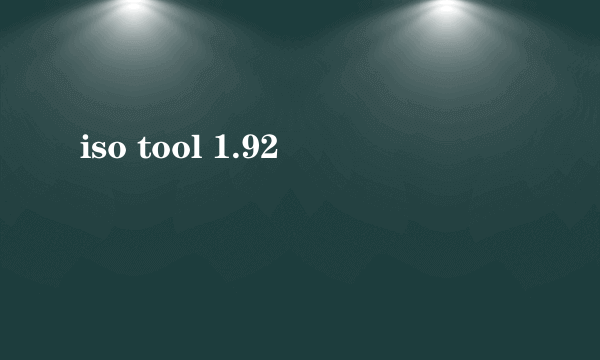 iso tool 1.92