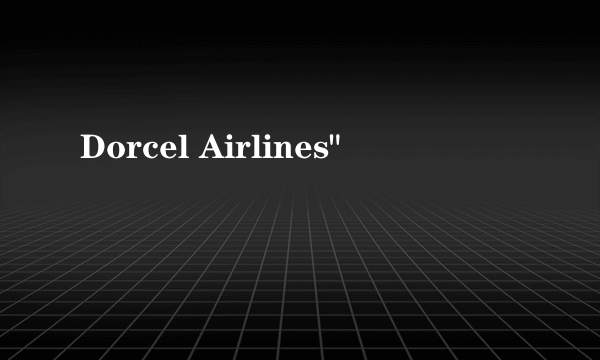 Dorcel Airlines