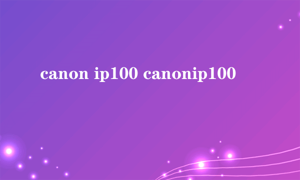 canon ip100 canonip100