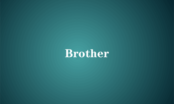 Brother