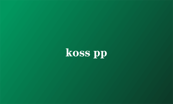 koss pp