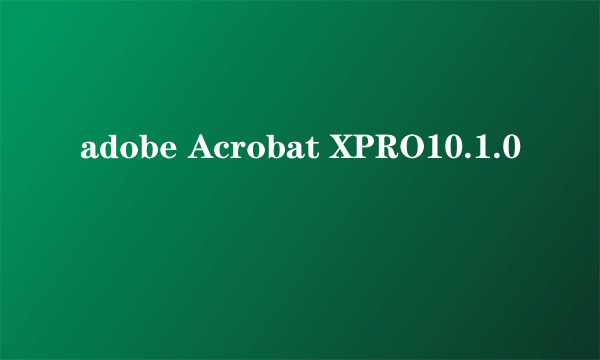 adobe Acrobat XPRO10.1.0