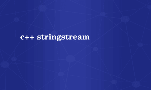 c++ stringstream