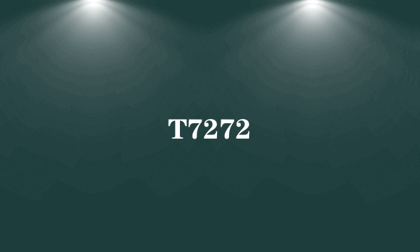 T7272