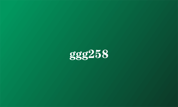 ggg258