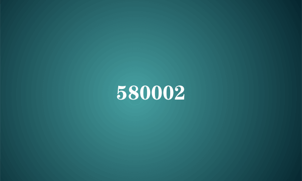 580002