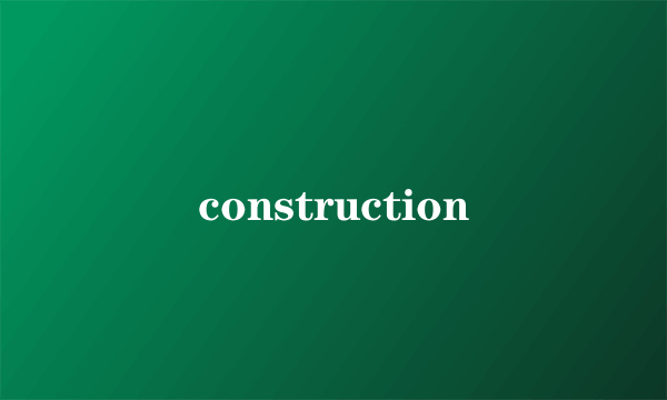 construction