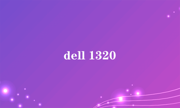 dell 1320