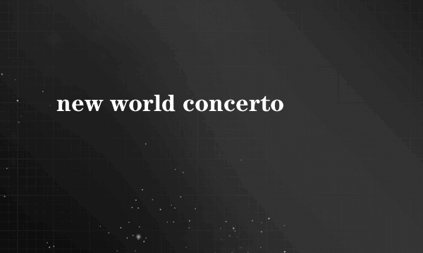 new world concerto