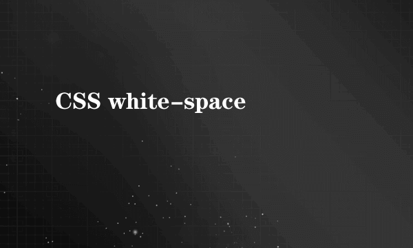 CSS white-space