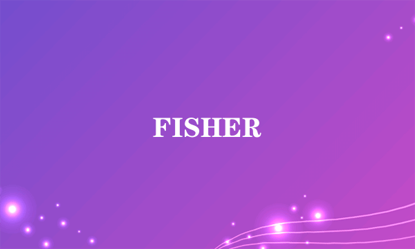 FISHER