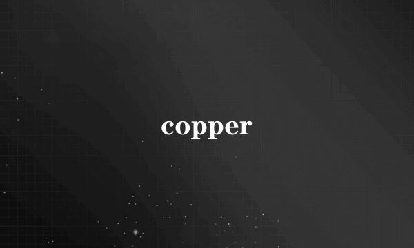 copper