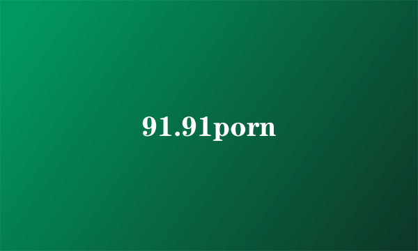 91.91porn