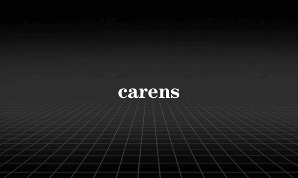 carens