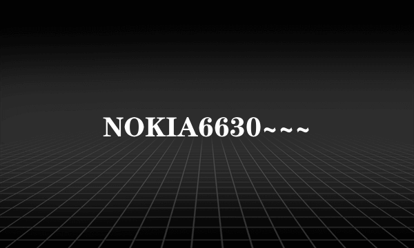 NOKIA6630~~~