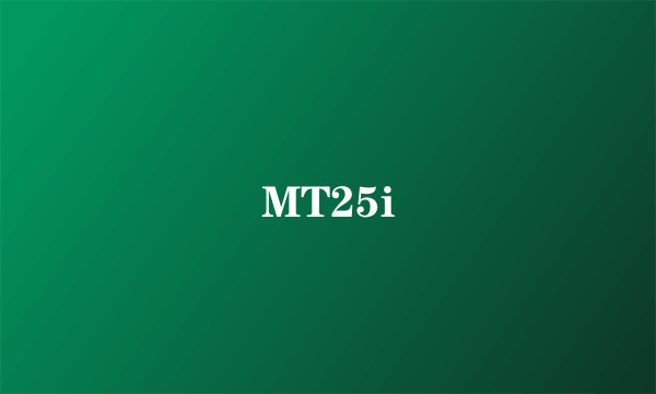 MT25i