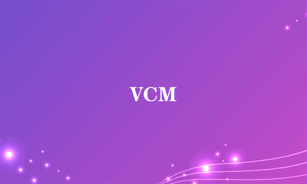 VCM