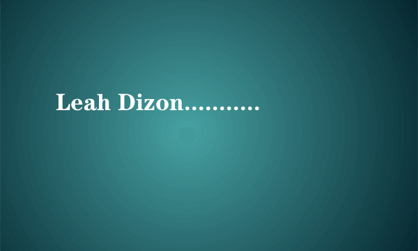 Leah Dizon...........