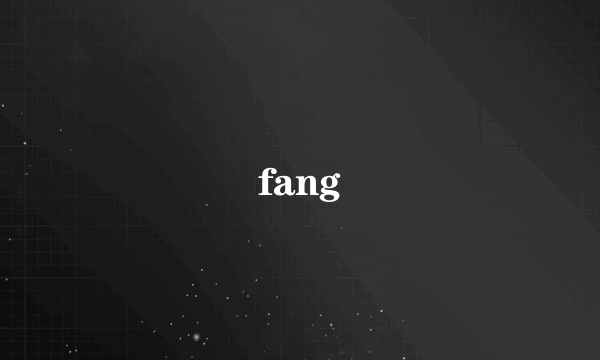 fang