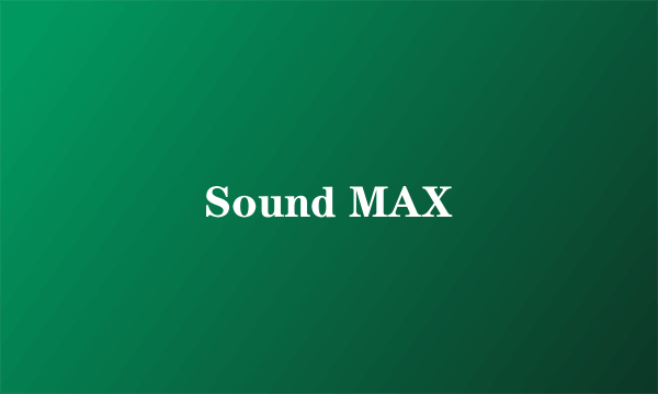 Sound MAX