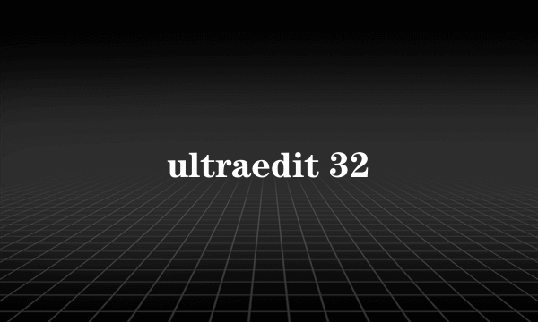 ultraedit 32