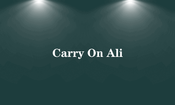 Carry On Ali