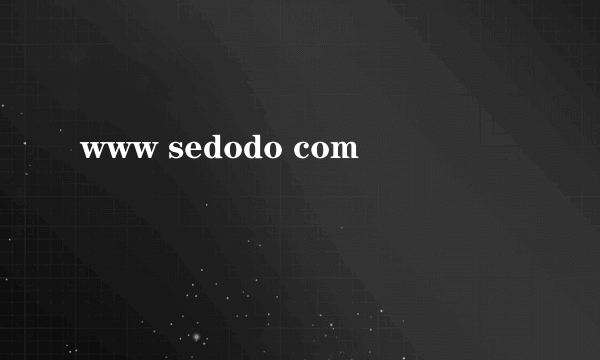 www sedodo com