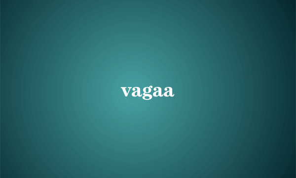 vagaa