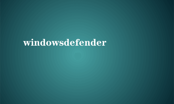 windowsdefender