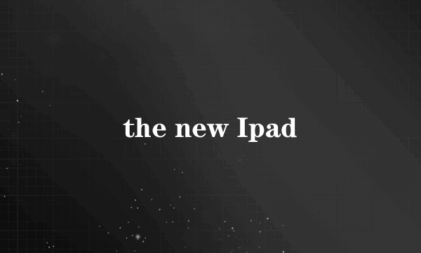 the new Ipad